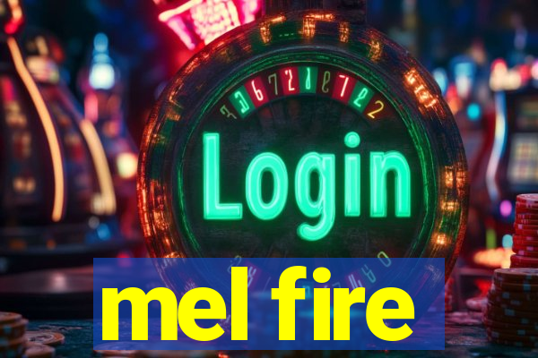 mel fire